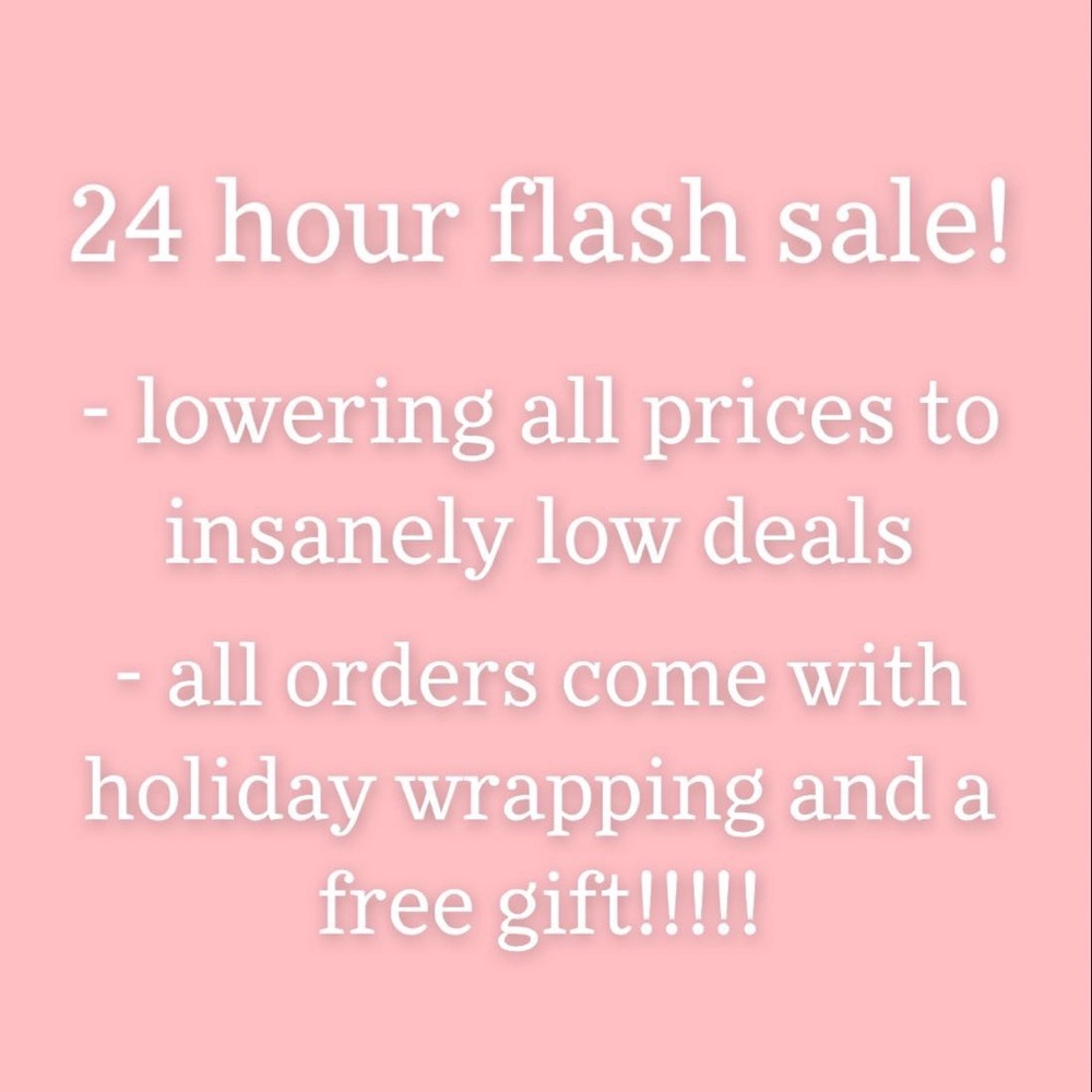 24 hour flash sale! Prices are lower than ever!!!!